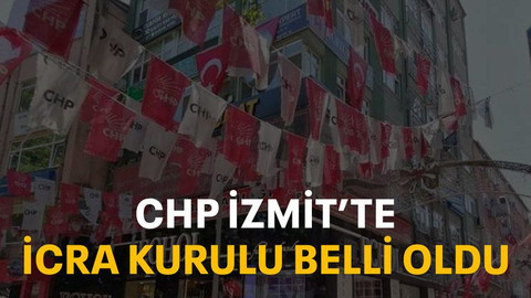 CHP İzmit’te icra kurulu belli oldu